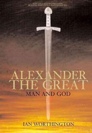 Seller image for Alexander The Great : Man And God for sale by GreatBookPrices