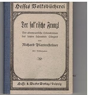 Seller image for Der sak'rische Franzl. Der abenteuerliche Lebensroman des letzten fahrenden Sngers for sale by Bcherpanorama Zwickau- Planitz
