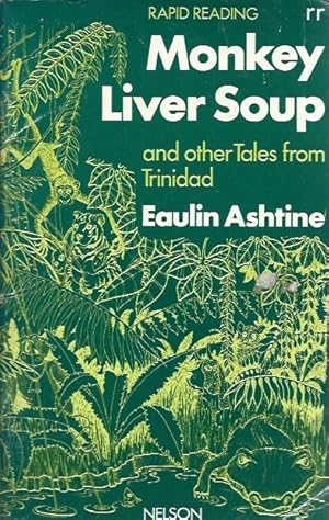Monkey Liver Soup and Other Tales from Trinidad