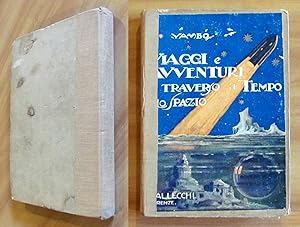 Immagine del venditore per VIAGGI E AVVENTURE ATTRAVERSO IL TEMPO E LO SPAZIO, 1933 - ill. YAMBO venduto da L'Angolo del Collezionista di B. Pileri