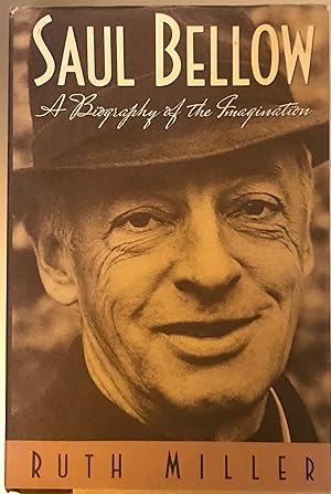 Saul Bellow: A Biography of the Imagination