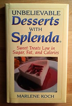 Bild des Verkufers fr Unbelievable Desserts with Splenda: Sweet Treats Low in Sugar, Fat and Calories zum Verkauf von Reliant Bookstore