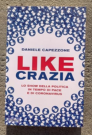 Imagen del vendedor de Likecrazia. lo show della politica in tempo di pace e di Coronavirus a la venta por Studio bibliografico De Carlo