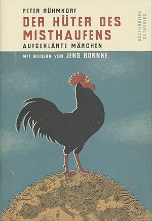 Der Hüter des Misthaufens. Aufgeklärte Märchen. Mit Bildern von Jens Bonnke. [Vorzugsausgabe].