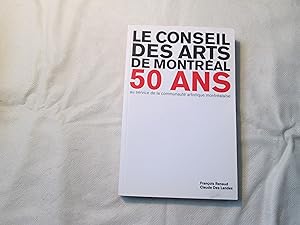 Immagine del venditore per Le Conseil des Arts de Montr�al. 50 ans au service de la communaut� artistique montr�alaise. venduto da Doucet, Libraire/Bookseller