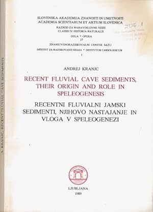 Seller image for Recent fluvial Cave Sediments, their Origin and Role in Speleogenesis. / Recenti fluvialni Jamski Sedementi, Njihovo Nastajanje in Vloga v Speleogenezi for sale by Antiquariaat Fenix