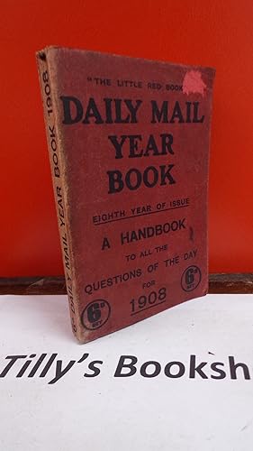 The Little Red Book: Daily Mail Year Book, Eigth Year Of Issue: A Hanbook To All The Questions Of...