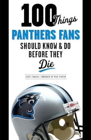 Image du vendeur pour 100 Things Panthers Fans Should Know & Do Before They Die (100 Things.Fans Should Know) mis en vente par Reliant Bookstore
