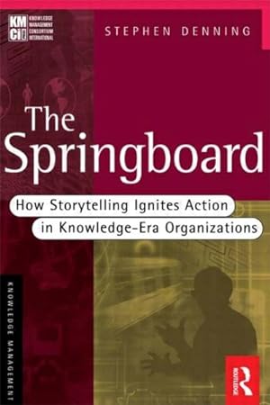 Immagine del venditore per Springboard : How Storytelling Ignites Action in Knowledge-Era Organizations venduto da GreatBookPrices