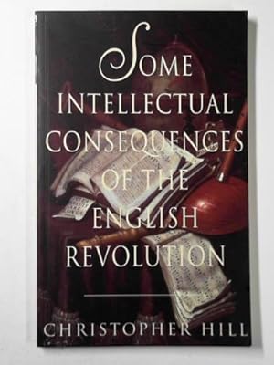 Imagen del vendedor de Some intellectual consequences of the English Revolution a la venta por Cotswold Internet Books
