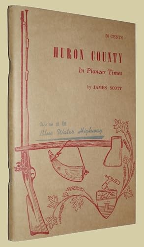 Seller image for Huron County In Pioneer Times. Illustrated by C.W. Jeffreys. for sale by David Mason Books (ABAC)