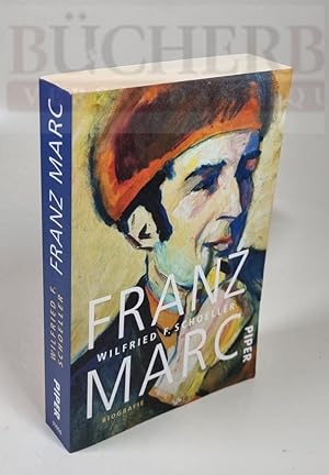 Franz Marc Biografie. Mit 115 Farb- und Schwarzweißabbildungen