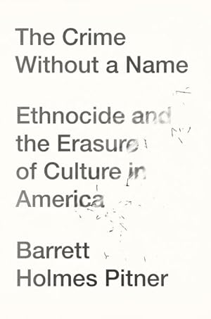 Immagine del venditore per Crime Without a Name : Ethnocide and the Erasure of Culture in America venduto da GreatBookPrices
