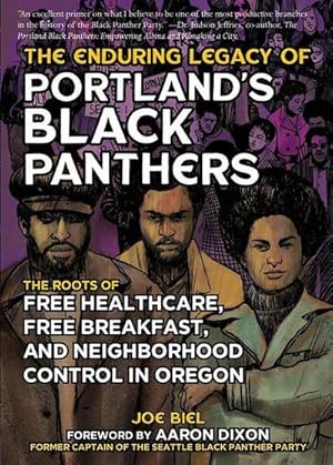 Bild des Verkufers fr The Enduring Legacy of Portland's Black Panthers: The Roots of Free Healthcare, Free Breakfast, and Neighborhood Control in Oregon zum Verkauf von AHA-BUCH GmbH