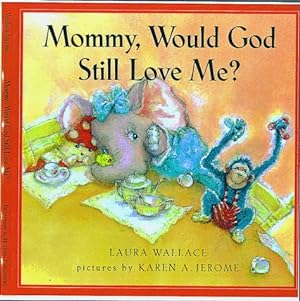 Imagen del vendedor de Mommy, Would God Still Love Me? a la venta por Reliant Bookstore