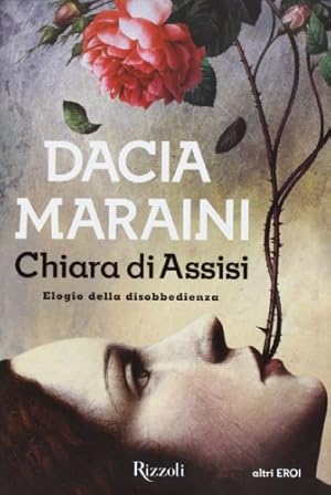 Chiara di Assisi. Elogio della disobbedienza