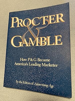 Procter & Gamble: How P & G Became America's Leading Marketer