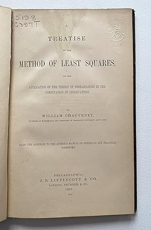 Image du vendeur pour A Treastise on the Method of Least Squares : or, the application of the theory of probabilities in the combination of observations; being the appendix to the author's manual of spherical and practical astronomy mis en vente par Light and Shadow Books