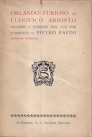 Orlando Furioso di Ludovico Ariosto, secondo l'edizione del 1532 con commento di Pietro Papini (E...