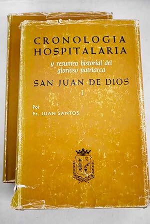 Cronología hospitalaria y resumen historial del glorioso patriarca San Juan de Dios