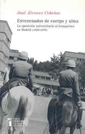 Immagine del venditore per Envenenados de cuerpo y alma. La oposicin universitaria al franquismo en Madrid (1939-1970). venduto da Librera PRAGA