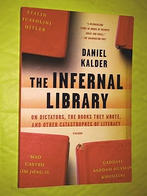 Imagen del vendedor de The Infernal Library: On Dictators, the Books They Wrote, and Other Catastrophes of Literacy a la venta por Livresse