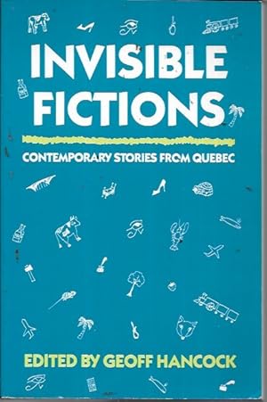 Imagen del vendedor de Invisible Fictions: Contemporary Stories from Quebec a la venta por Bookfeathers, LLC