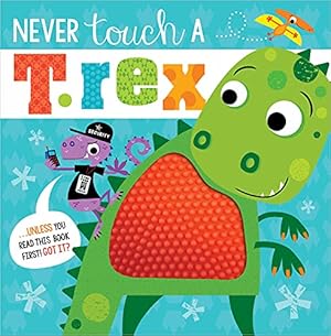 Seller image for Never Touch a T. Rex! for sale by Reliant Bookstore