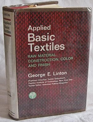 Image du vendeur pour Applied Basic Textiles - Raw Material, Construction, Color and Finish; Fabric Analysis; Chemical and physical Testing of Textiles; Spot and Stain Removal and Care of Clothing mis en vente par The BookChase
