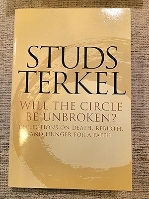 Seller image for Will the Circle Be Unbroken? : Reflections on Death, Rebirth, and Hunger for a Faith HARDBOUND for sale by BOOKQUEST