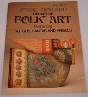 Joyce Howard Library Of Folk Art Featuring Sleighs, Santas And Angels, Book 2