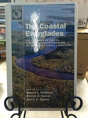 Imagen del vendedor de The Coastal Everglades: The Dynamics of Social-Ecological Transformation in the South Florida Landscape a la venta por Chamblin Bookmine