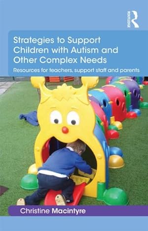 Image du vendeur pour Strategies to Support Children With Autism and Other Complex Needs : Resources for Teachers, Support Staff and Parents mis en vente par GreatBookPricesUK