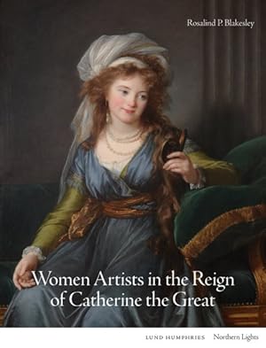 Seller image for Women Artists in the Reign of Catherine the Great for sale by GreatBookPrices