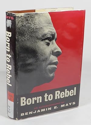 Immagine del venditore per Born to Rebel : An Autobiography by Benjamin E. Mays venduto da Renaissance Books, ANZAAB / ILAB