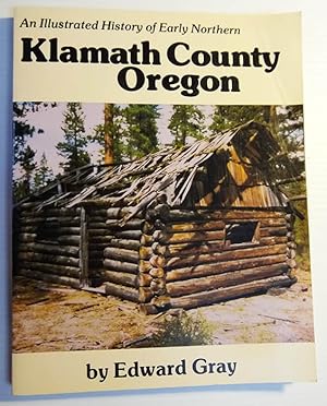An Illustrated History of Early Northern Klamath County, Oregon