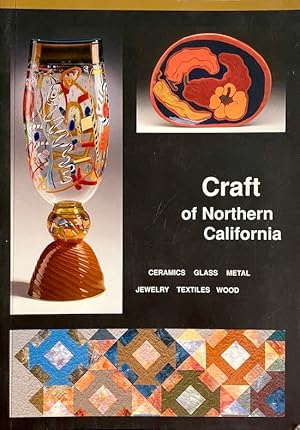 Imagen del vendedor de Craft of Northern California: Ceramics, Glass, Metal, Jewelry, Textiles, Wood a la venta por Randall's Books