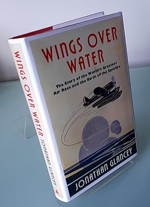 Wings Over Water: The Story of the World’s Greatest Air Race and the Birth of the Spitfire