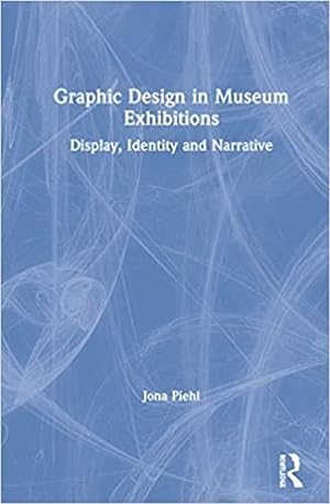 Seller image for Graphic Design in Museum Exhibitions : Display, Identity and Narrative for sale by GreatBookPrices