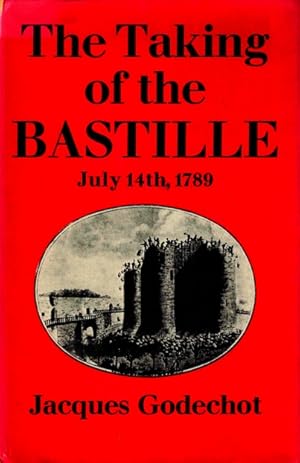 Image du vendeur pour The Taking of the Bastille, July 14th, 1789 mis en vente par LEFT COAST BOOKS