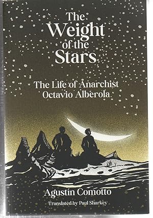 The Weight of the Stars: The Life of Anarchist Octavio Alberola