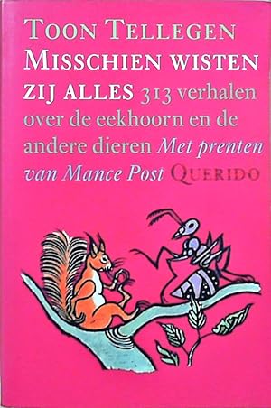 Seller image for Misschien wisten zij alles: 313 verhalen over de eekhoorn en de andere dieren for sale by Berliner Bchertisch eG