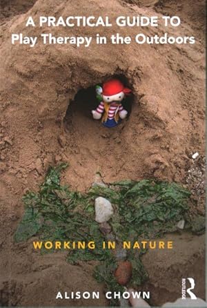 Seller image for Practical Guide to Play Therapy in the Outdoors : Working in Nature for sale by GreatBookPricesUK