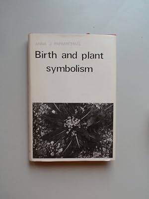 Birth and Plant Symbolism. Symbolic and magical uses of plants in connection with birth in modern...