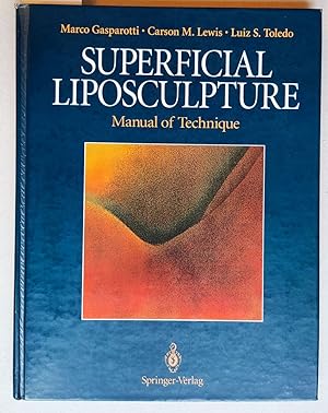 Superficial Liposculpture. Manual of Technique. Foreword Ricardo Baroudi. With 141 Illustrations ...