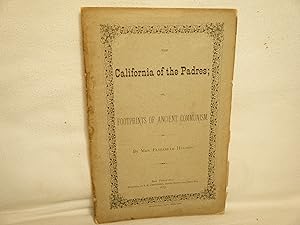 Imagen del vendedor de The California of the Padres; Or, Footprints of Ancient Communism. a la venta por curtis paul books, inc.