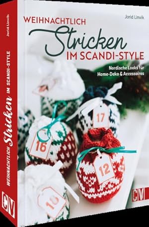 Weihnachtlich stricken im Scandi-Style Nordische Looks für Home-Deko und Accessoires