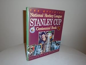 The Official National Hockey League Stanley Cup Centennial Book [1st Printing - Signed by Bobby H...