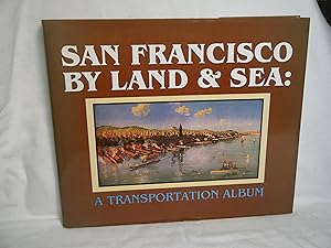 Seller image for San Francisco by Land and Sea for sale by curtis paul books, inc.