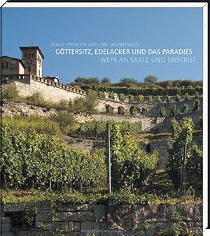 Bild des Verkufers fr Gttersitz, Edelacker und das Paradies Wein an Saale und Unstrut zum Verkauf von Leipziger Antiquariat